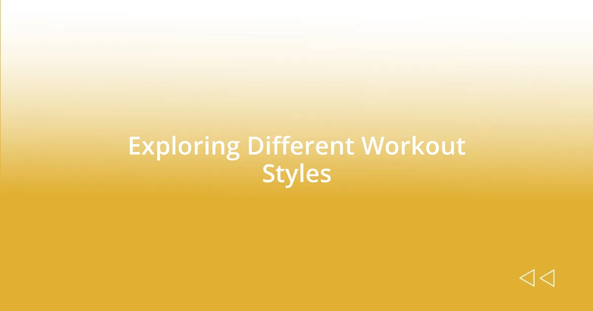 Exploring Different Workout Styles