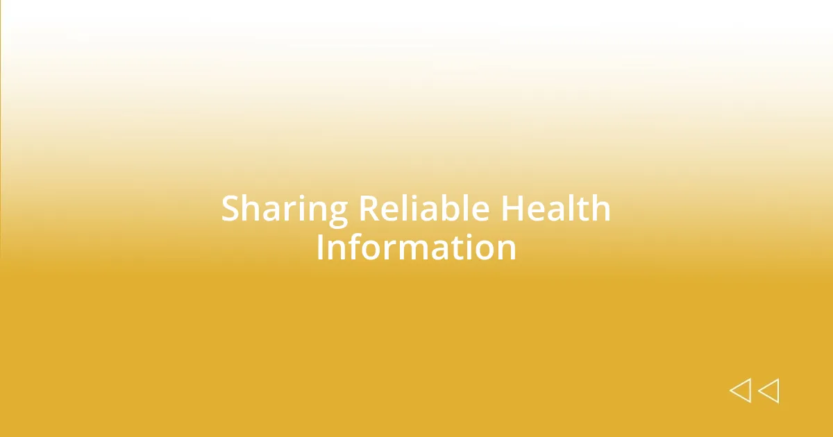 Sharing Reliable Health Information