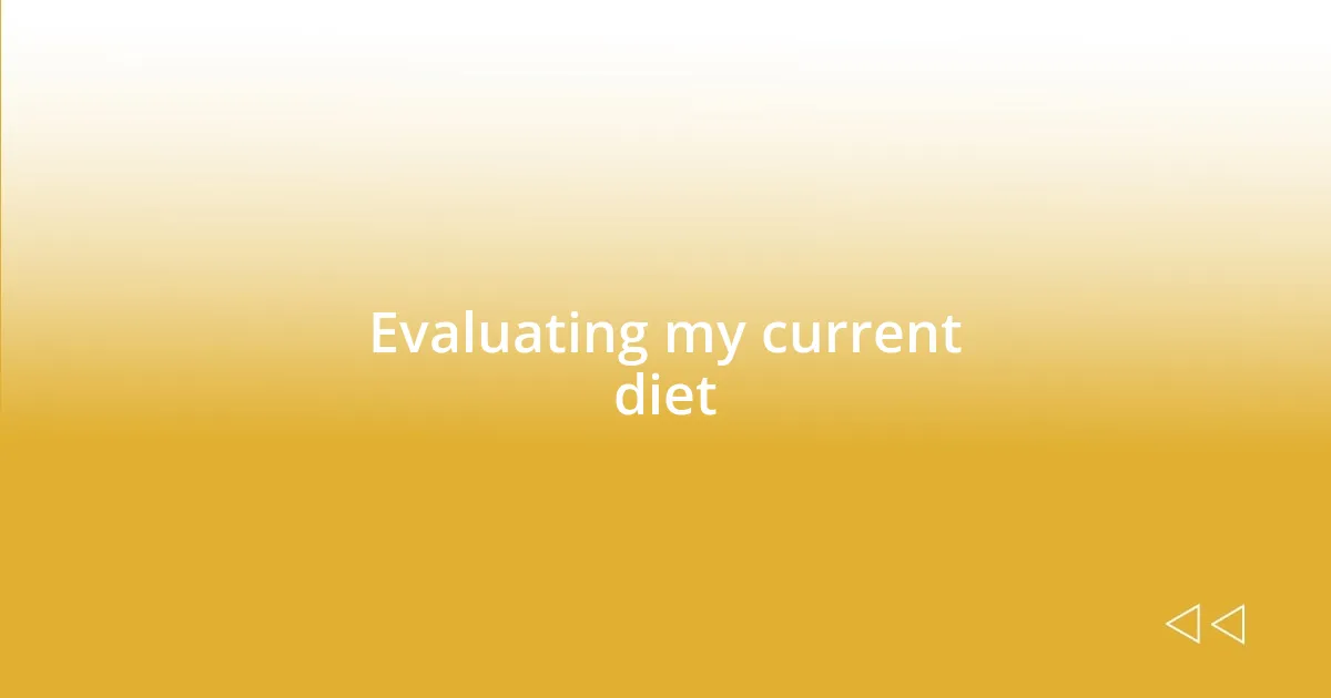 Evaluating my current diet