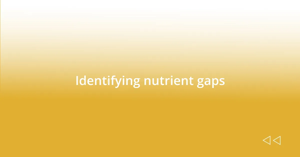 Identifying nutrient gaps