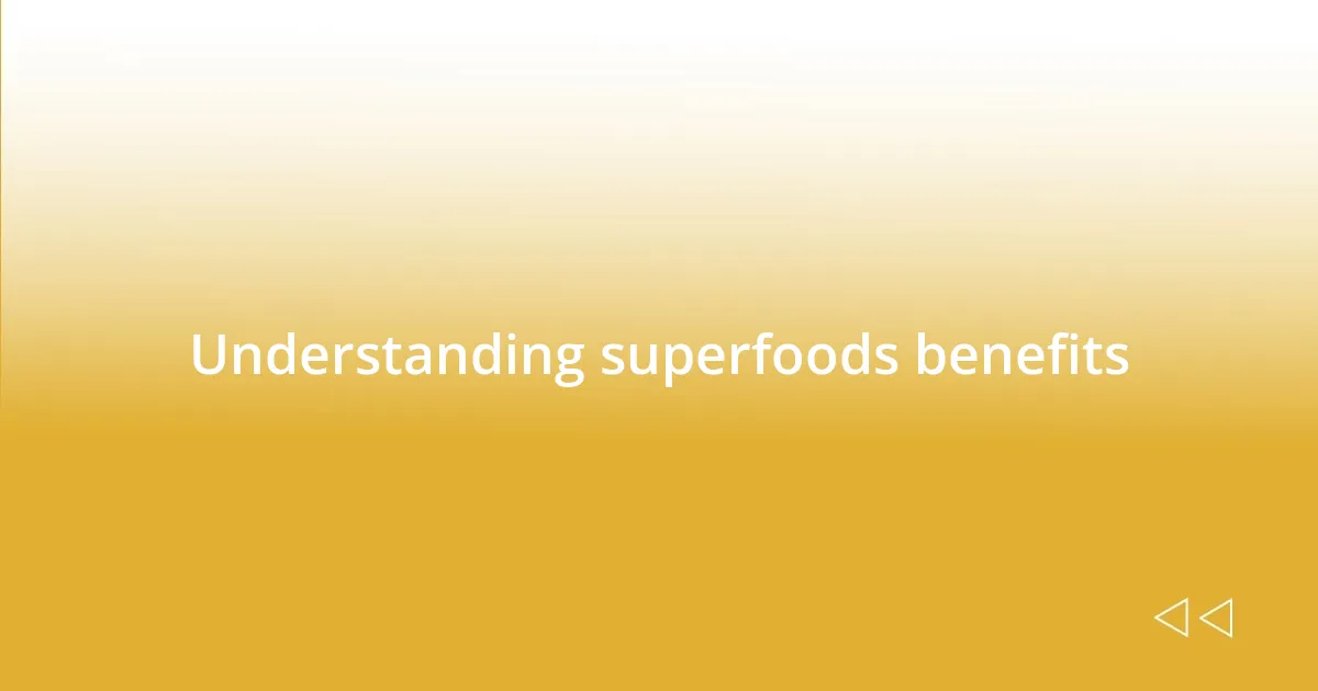 Understanding superfoods benefits