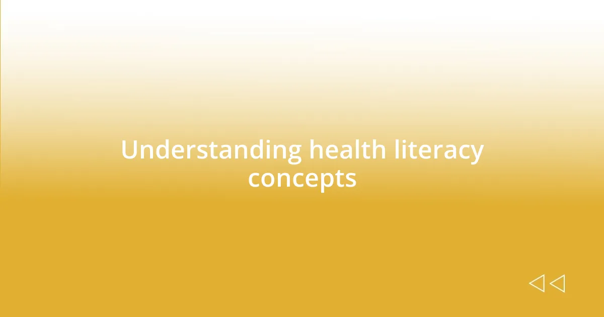 Understanding health literacy concepts