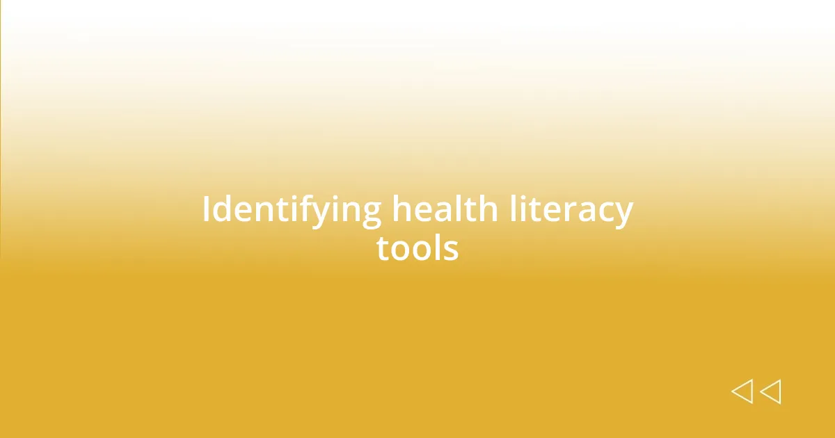 Identifying health literacy tools