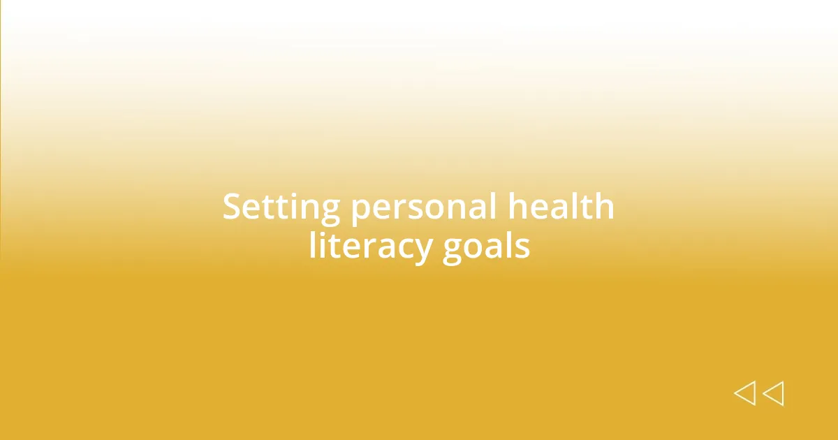 Setting personal health literacy goals