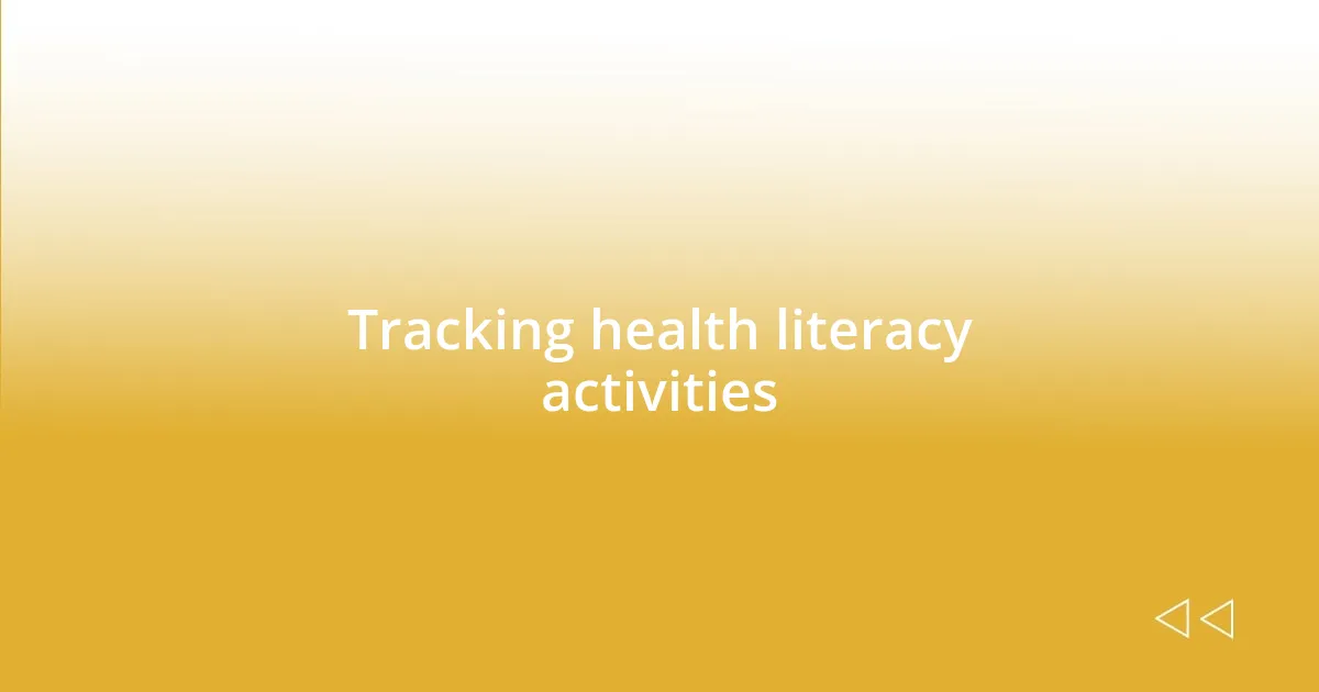 Tracking health literacy activities