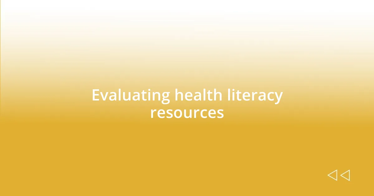 Evaluating health literacy resources