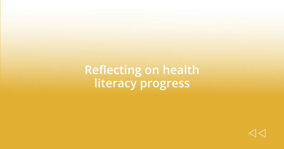 Reflecting on health literacy progress