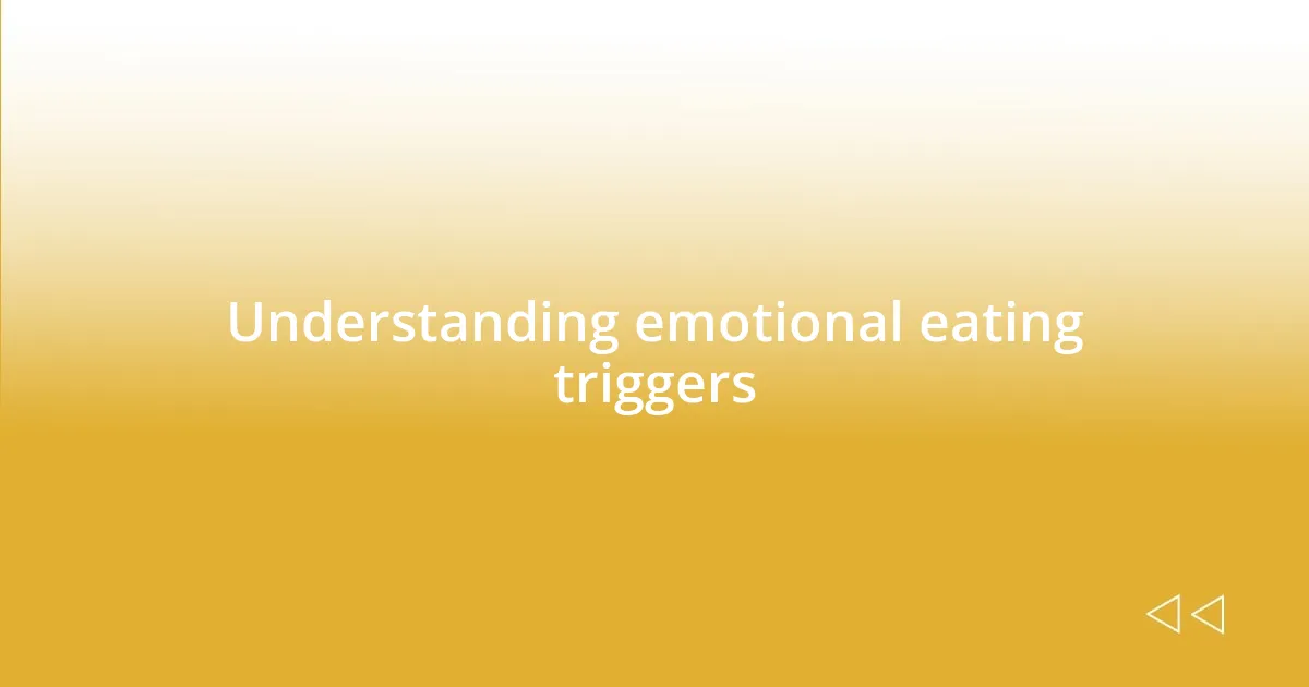 Understanding emotional eating triggers