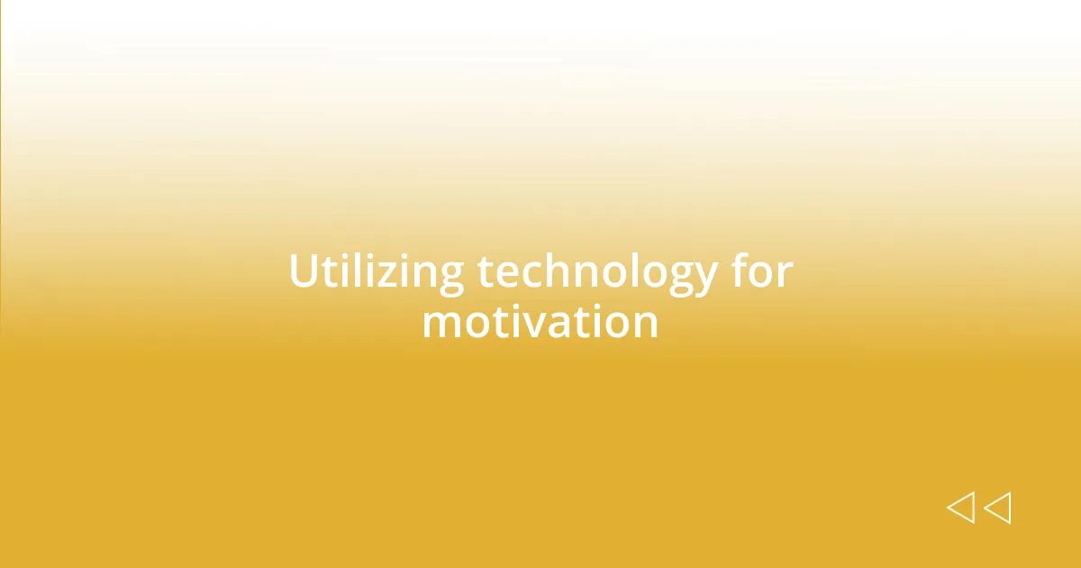 Utilizing technology for motivation