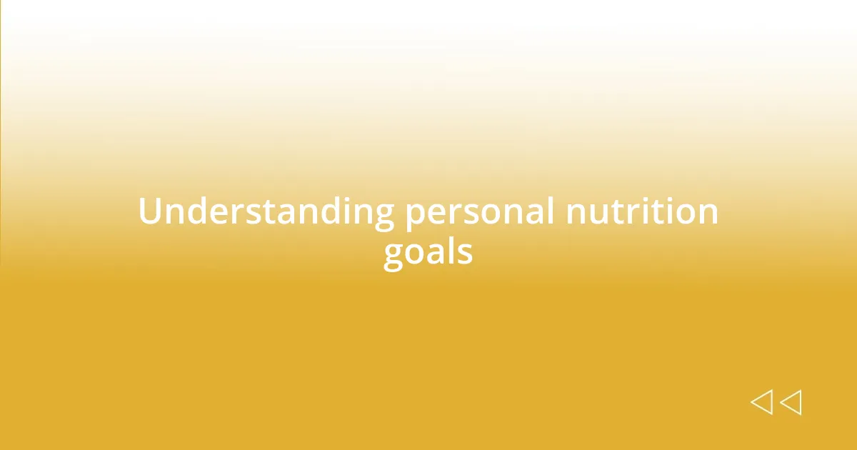 Understanding personal nutrition goals