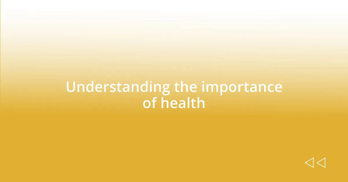 Understanding the importance of health