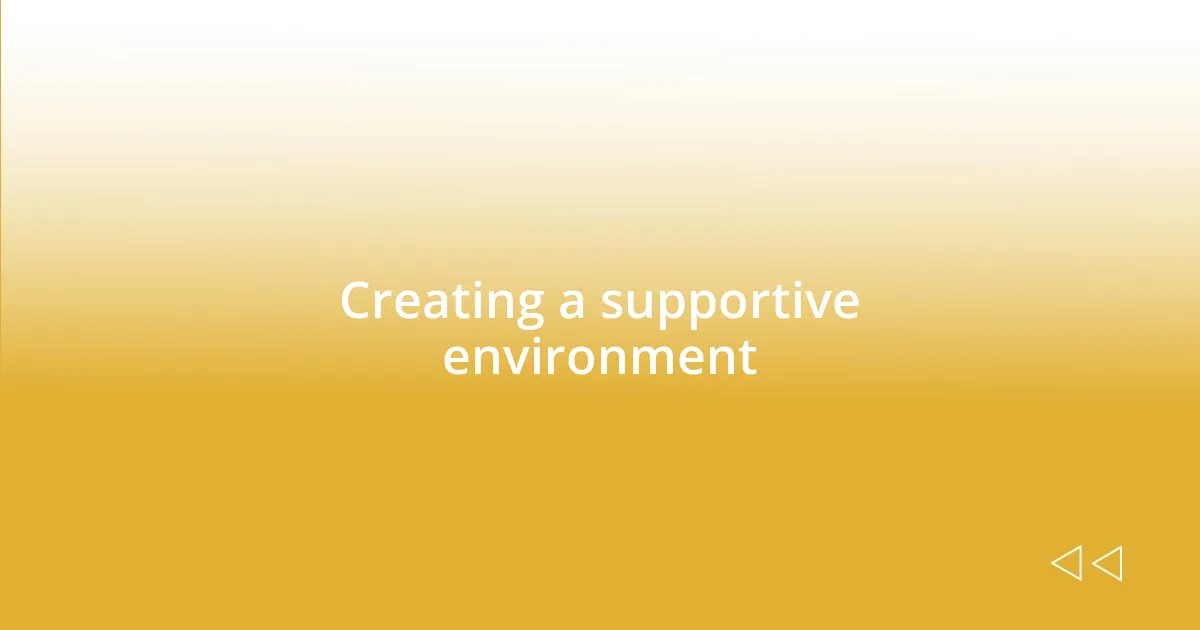 Creating a supportive environment