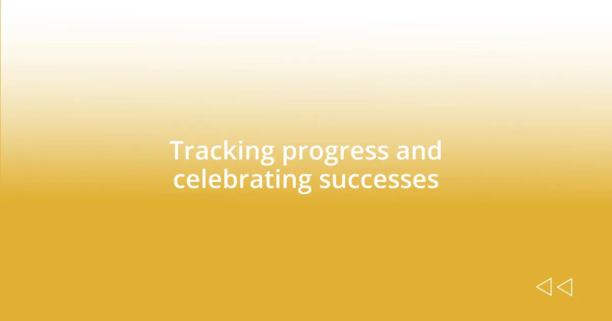 Tracking progress and celebrating successes