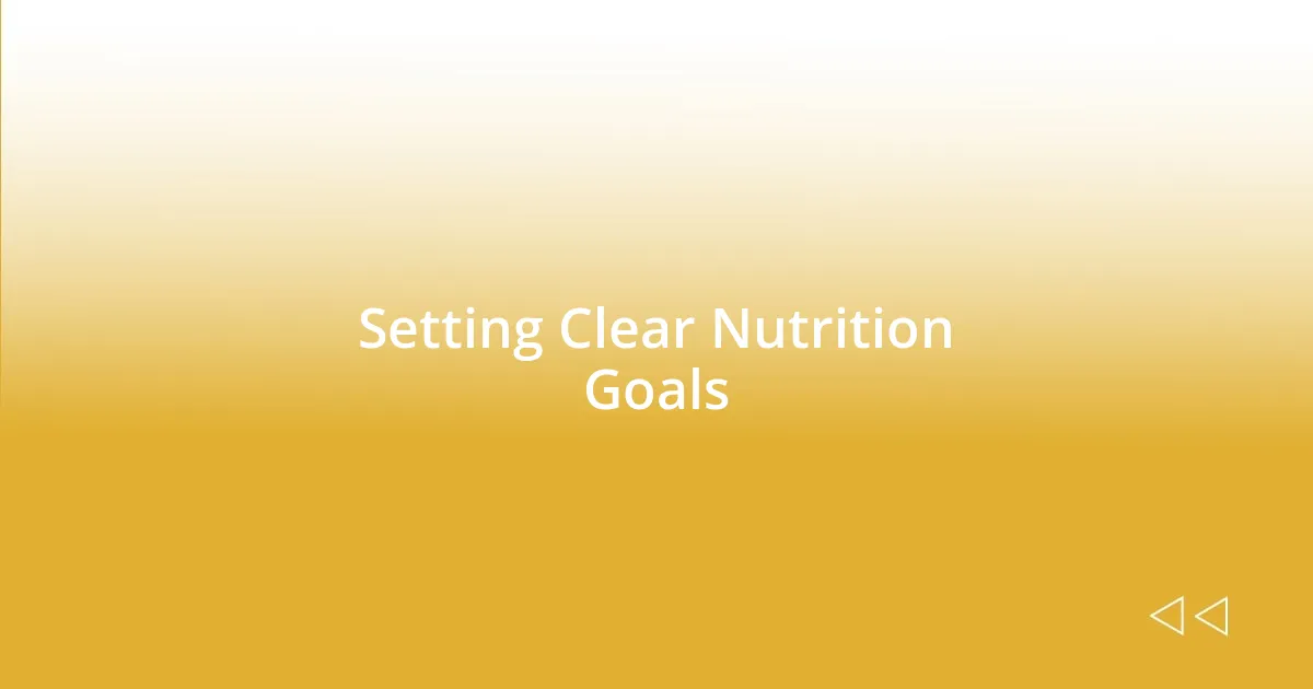 Setting Clear Nutrition Goals