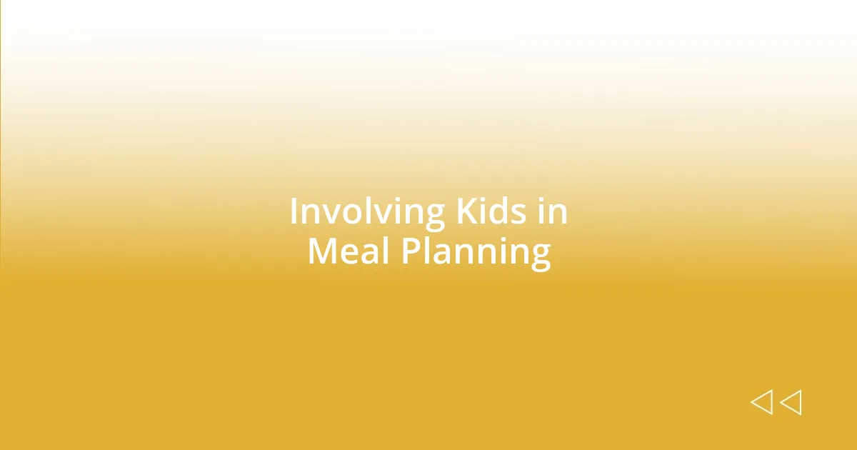 Involving Kids in Meal Planning