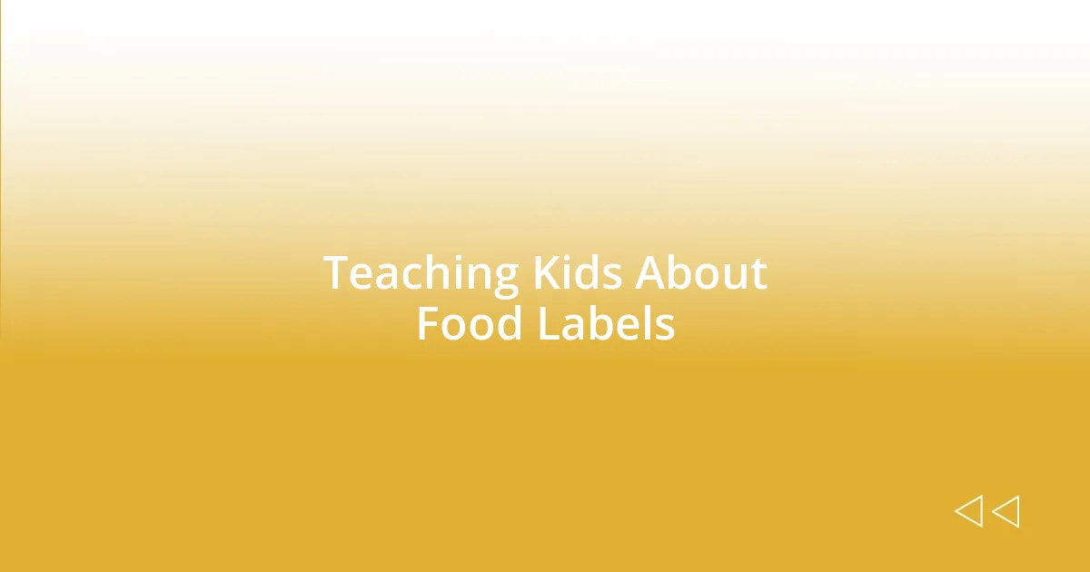 Teaching Kids About Food Labels