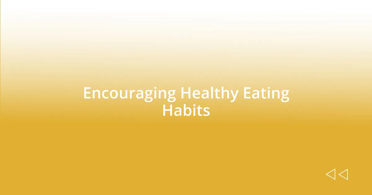 Encouraging Healthy Eating Habits