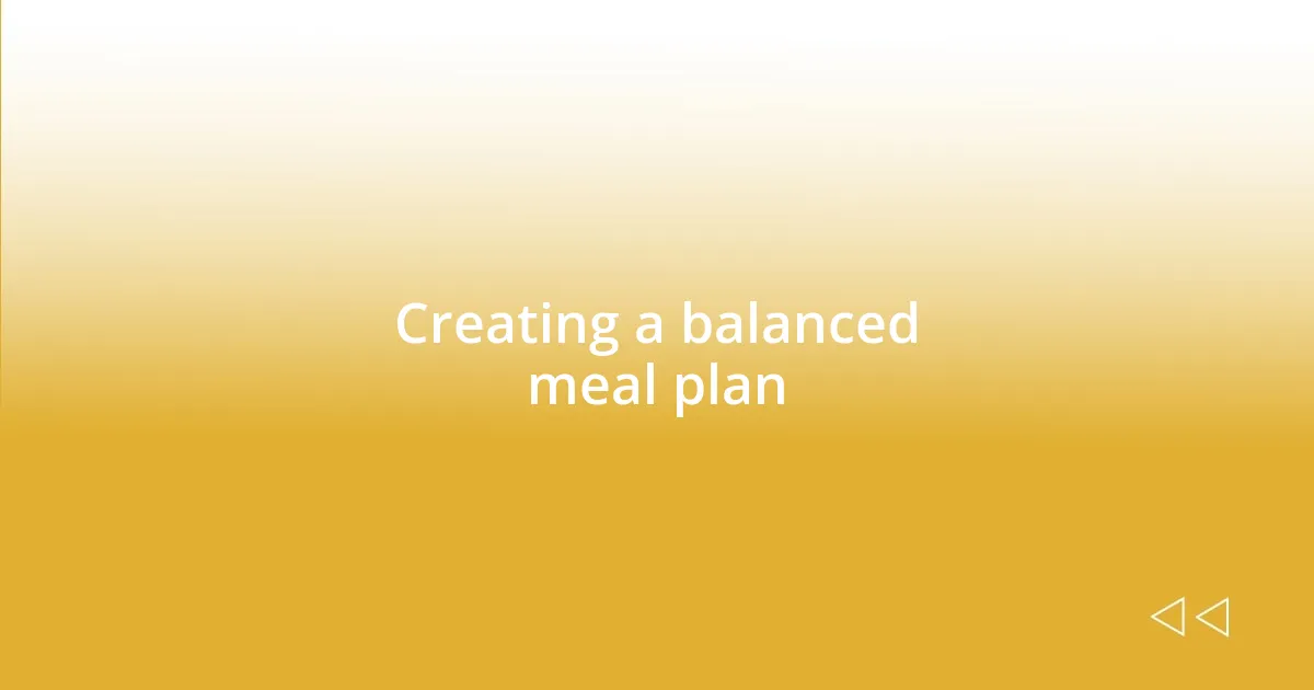 Creating a balanced meal plan