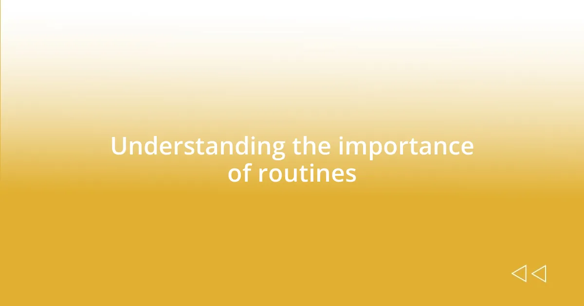 Understanding the importance of routines