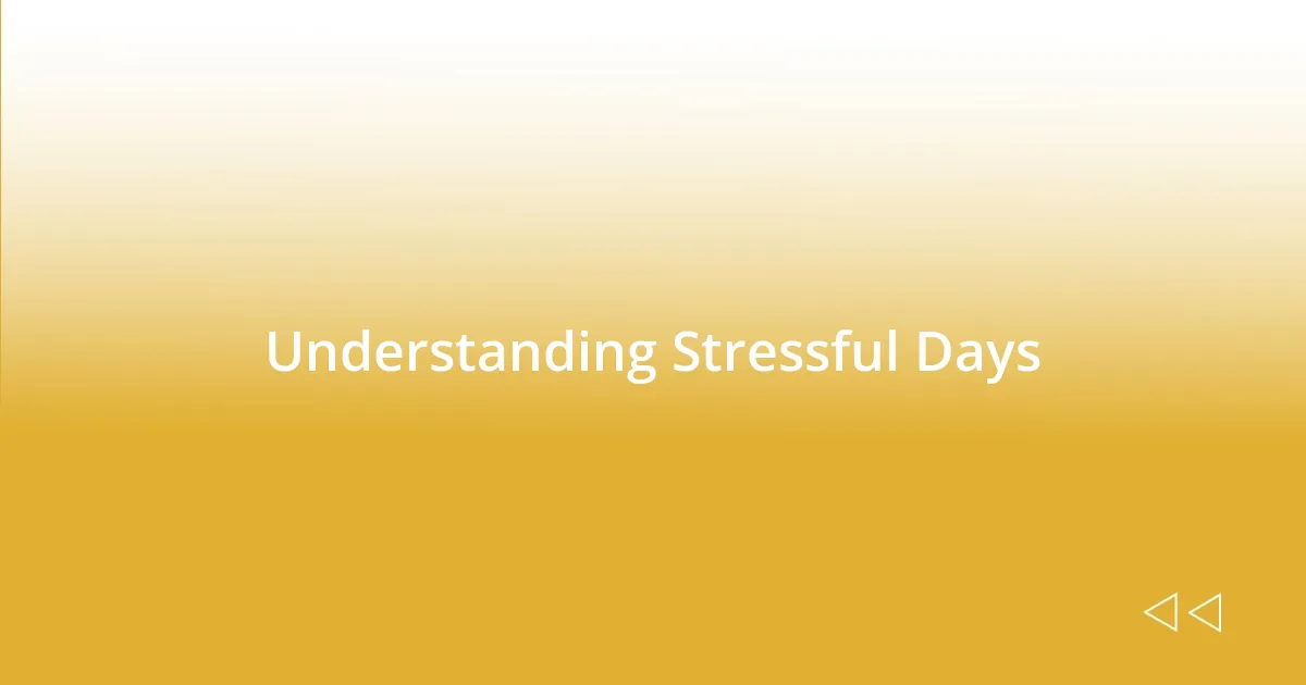 Understanding Stressful Days