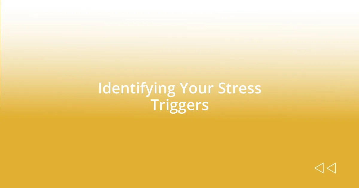 Identifying Your Stress Triggers