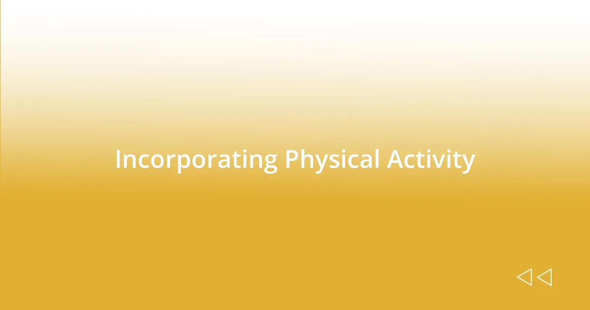 Incorporating Physical Activity