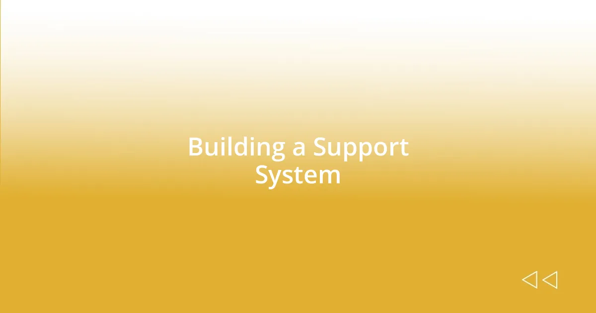 Building a Support System