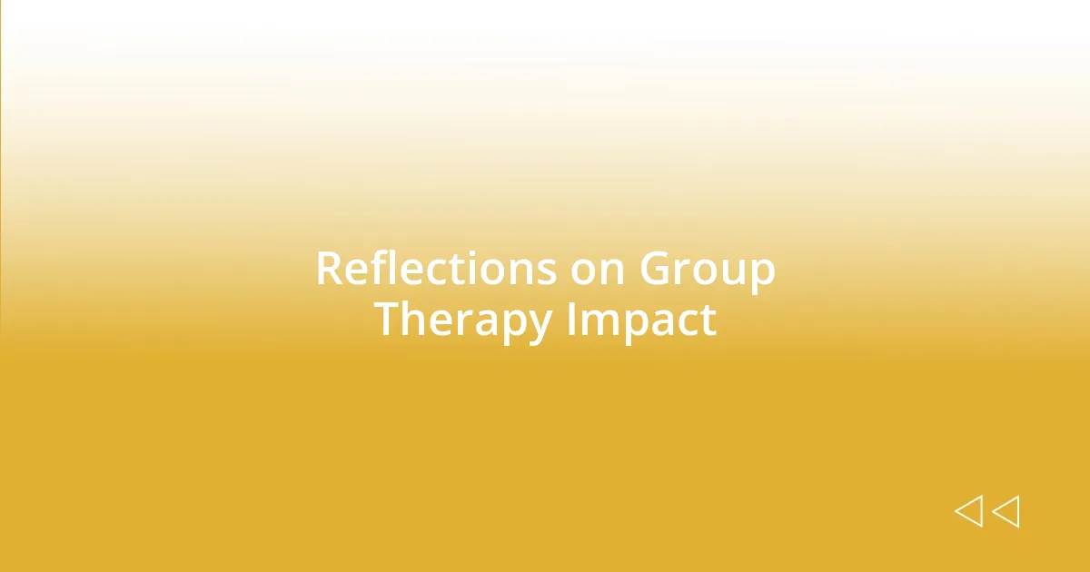 Reflections on Group Therapy Impact