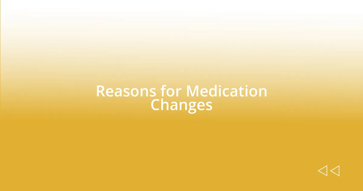 Reasons for Medication Changes