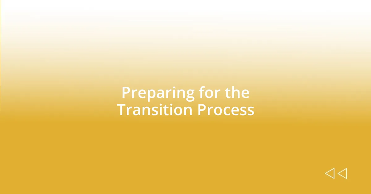 Preparing for the Transition Process