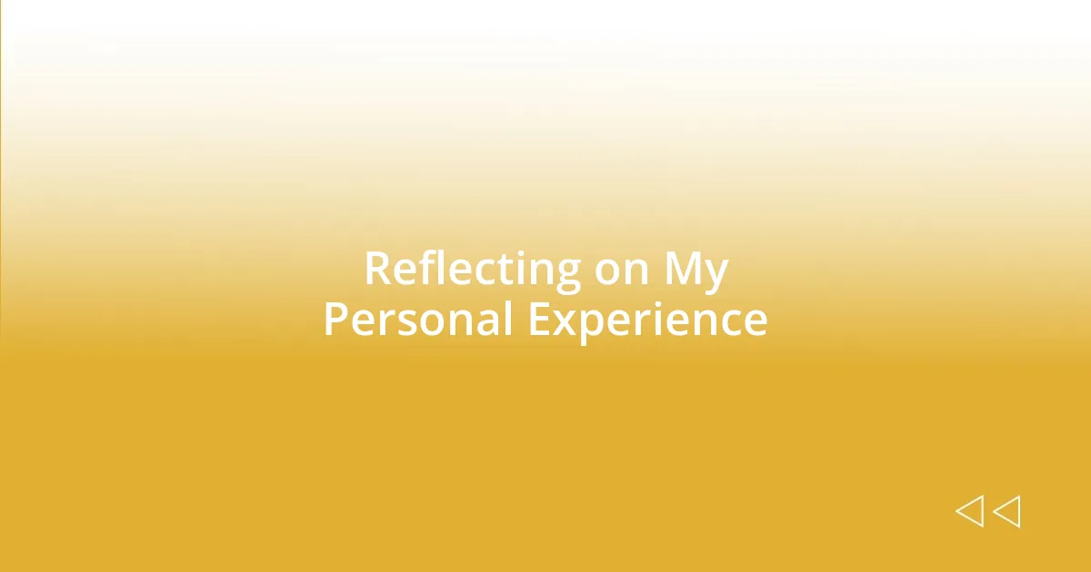 Reflecting on My Personal Experience