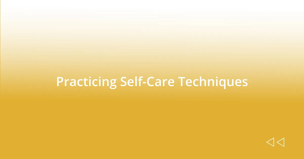 Practicing Self-Care Techniques