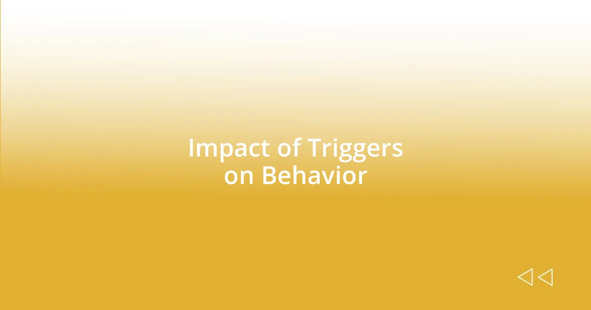 Impact of Triggers on Behavior