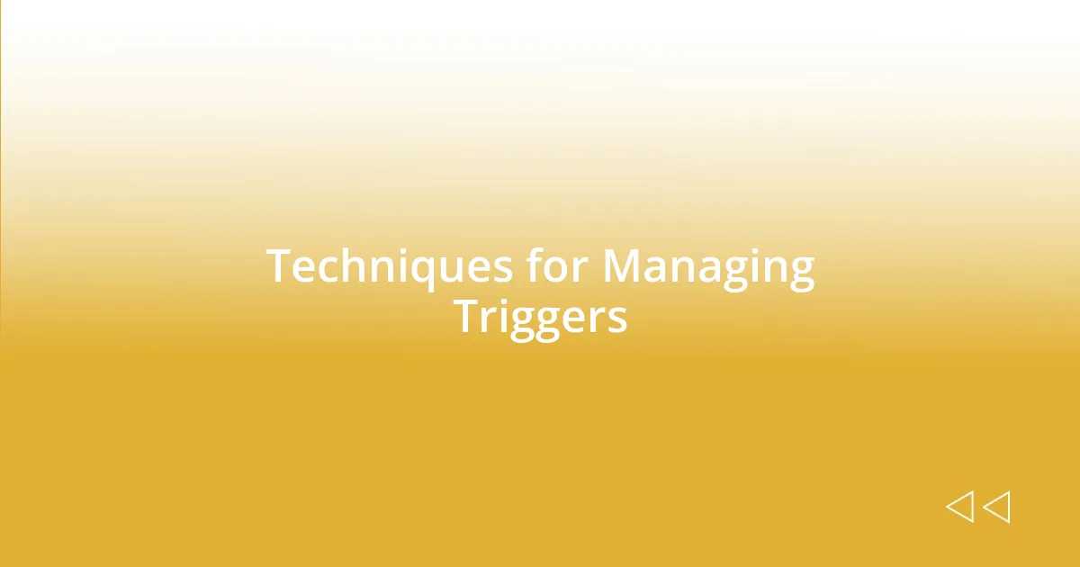 Techniques for Managing Triggers