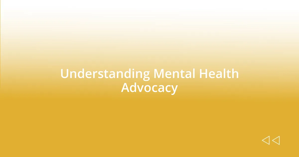 Understanding Mental Health Advocacy