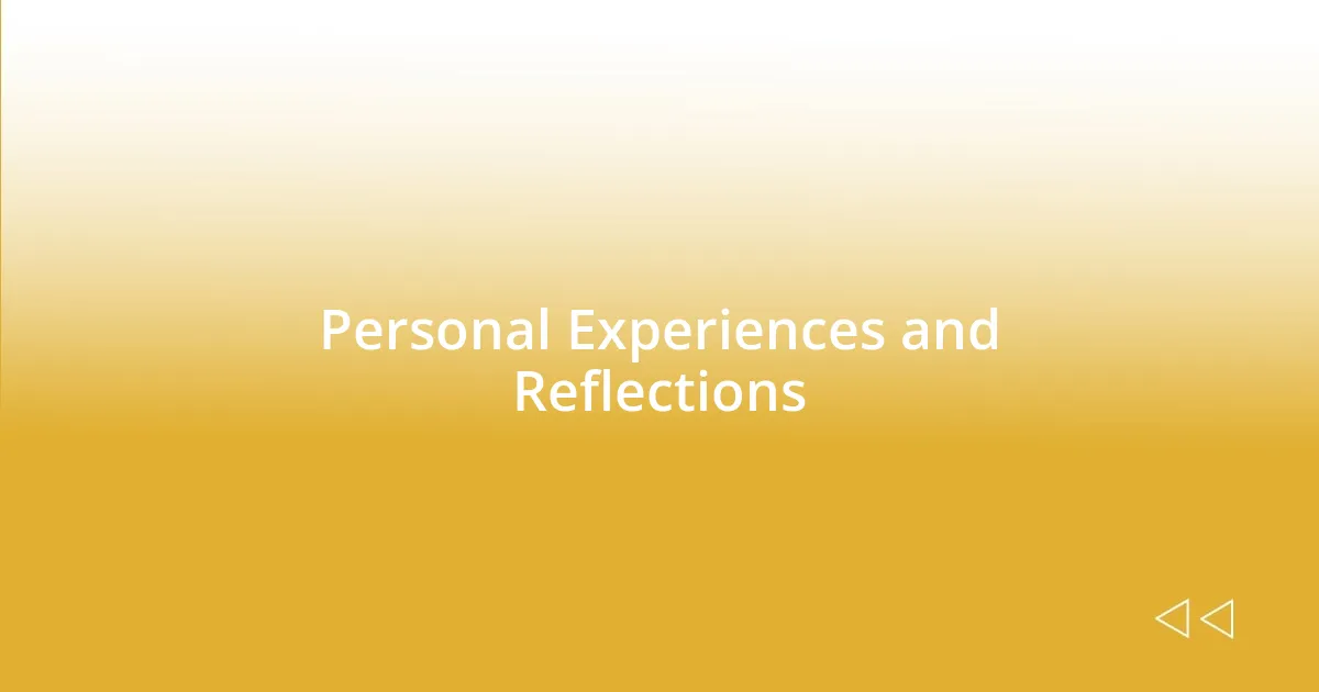 Personal Experiences and Reflections