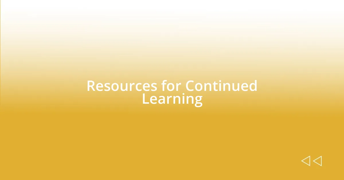 Resources for Continued Learning