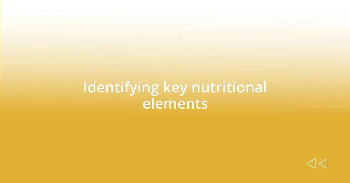 Identifying key nutritional elements