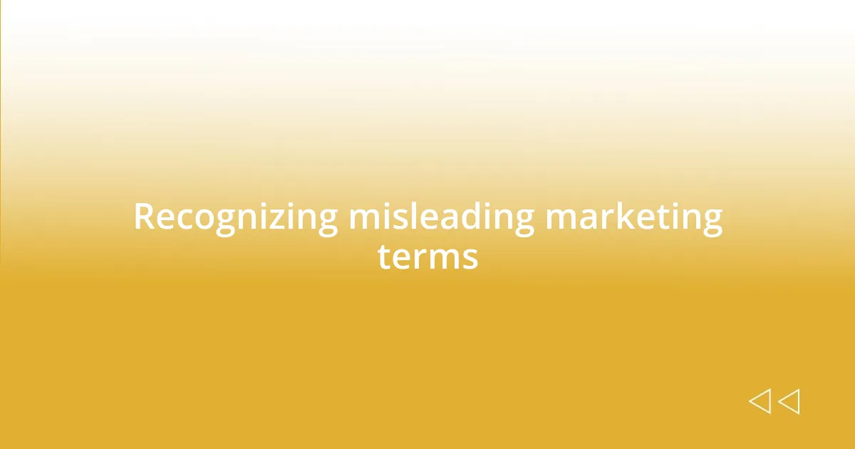 Recognizing misleading marketing terms