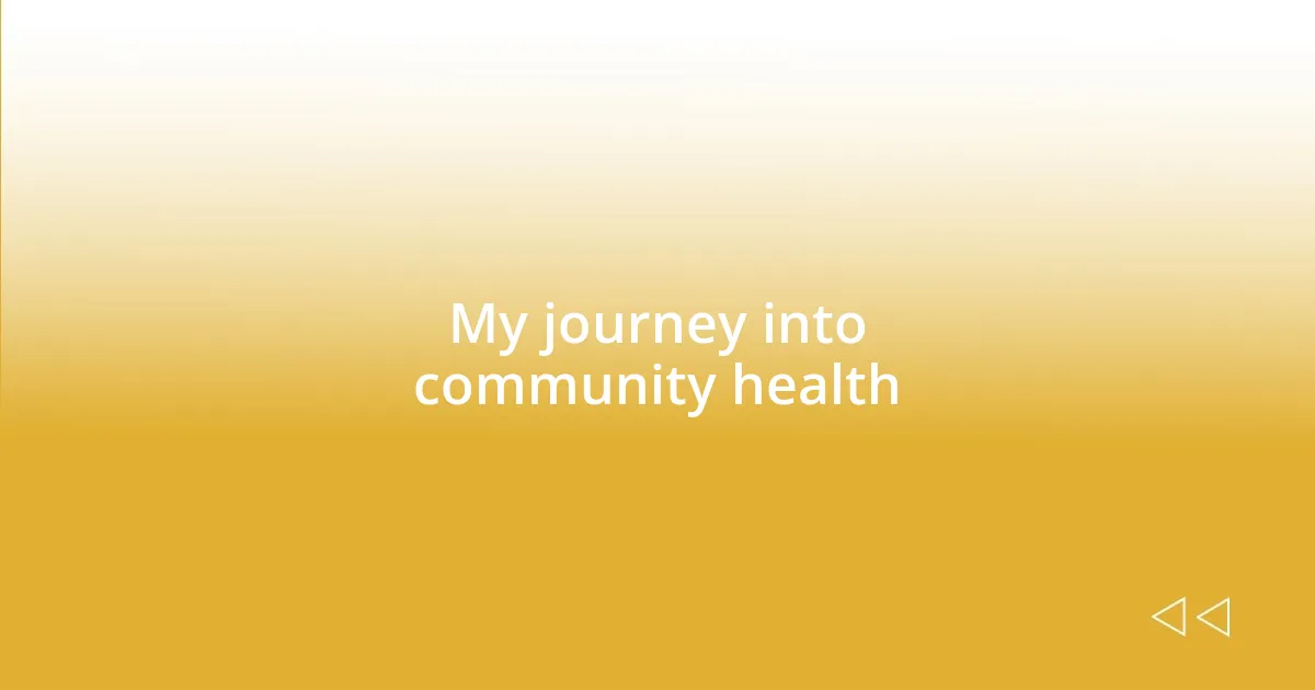 My journey into community health