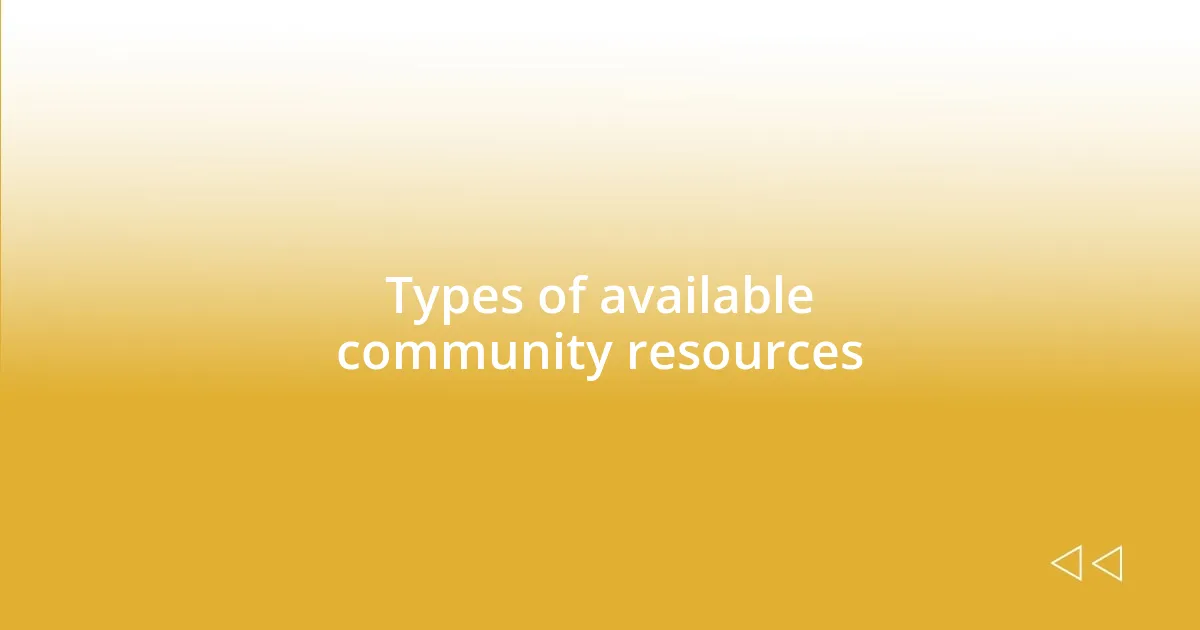 Types of available community resources