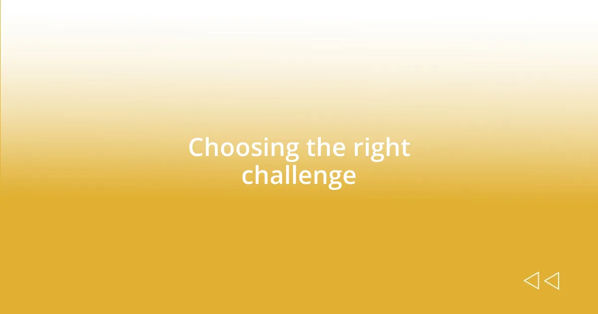 Choosing the right challenge