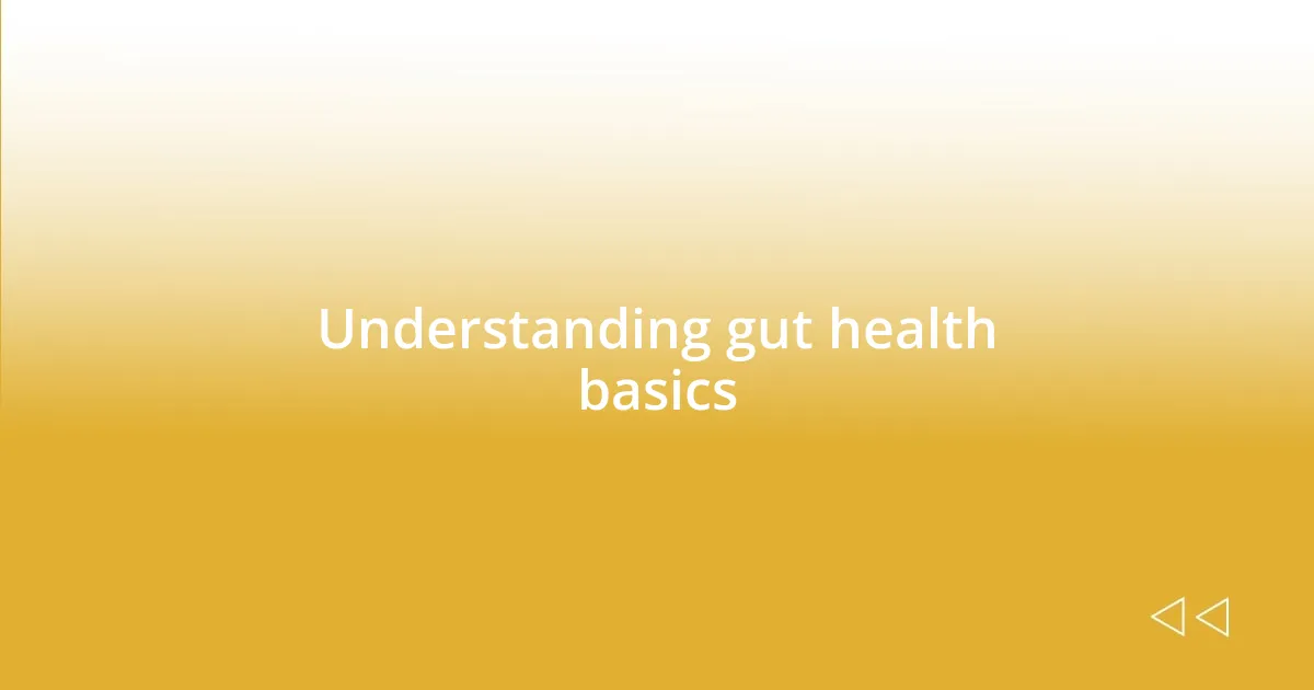 Understanding gut health basics