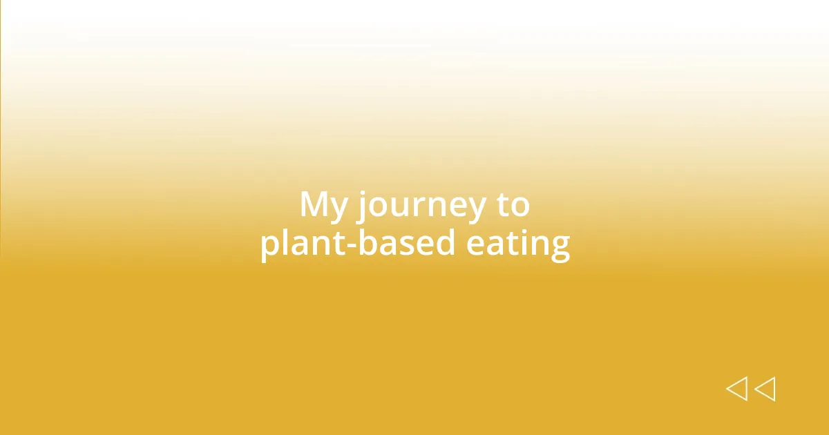 My journey to plant-based eating