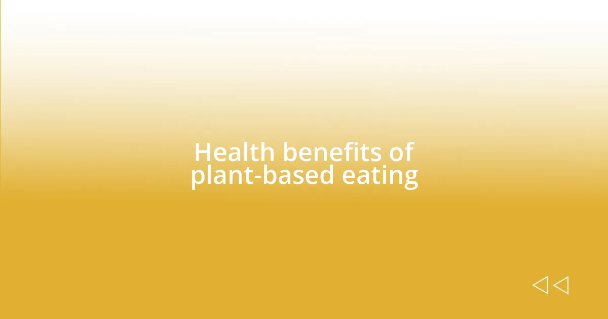 Health benefits of plant-based eating