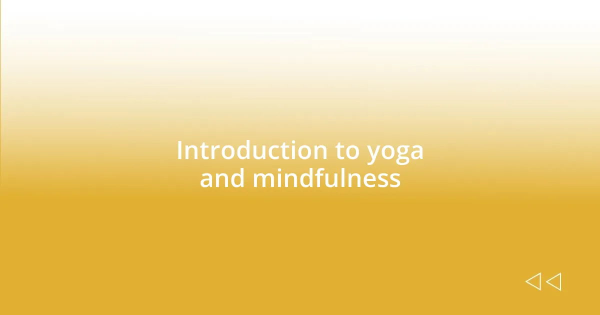 Introduction to yoga and mindfulness