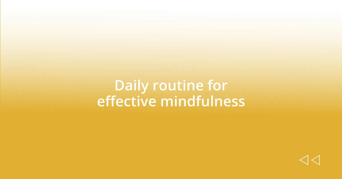 Daily routine for effective mindfulness