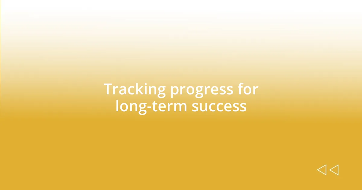 Tracking progress for long-term success