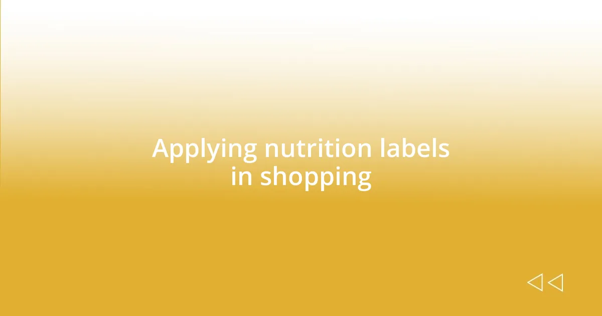 Applying nutrition labels in shopping