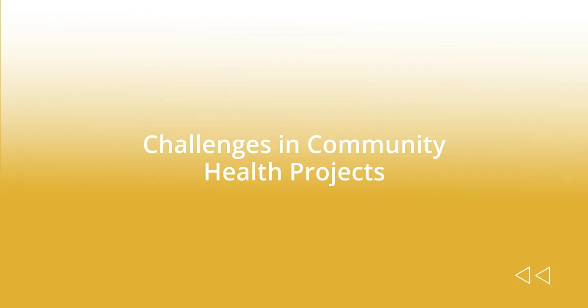 Challenges in Community Health Projects